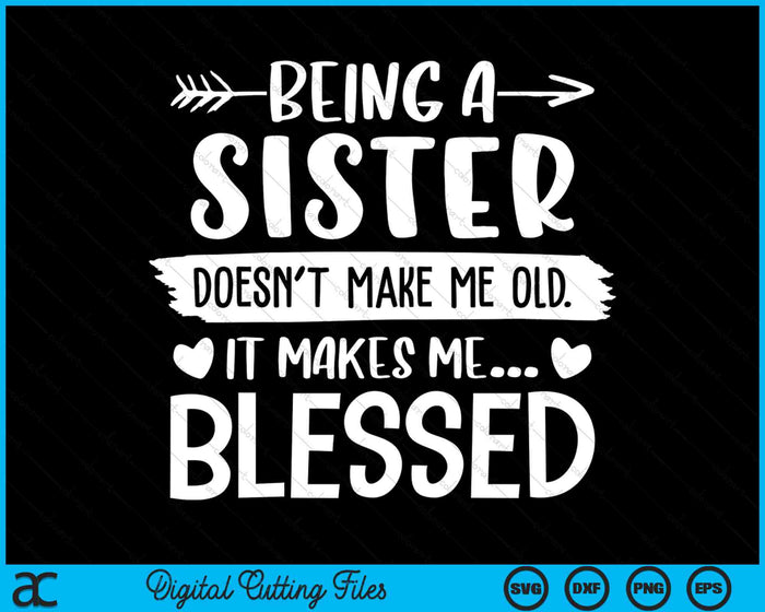 Being A Sister It Makes Me Blessed SVG PNG Digital Cutting Files