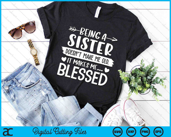 Being A Sister It Makes Me Blessed SVG PNG Digital Cutting Files