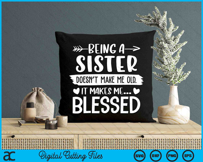 Being A Sister It Makes Me Blessed SVG PNG Digital Cutting Files