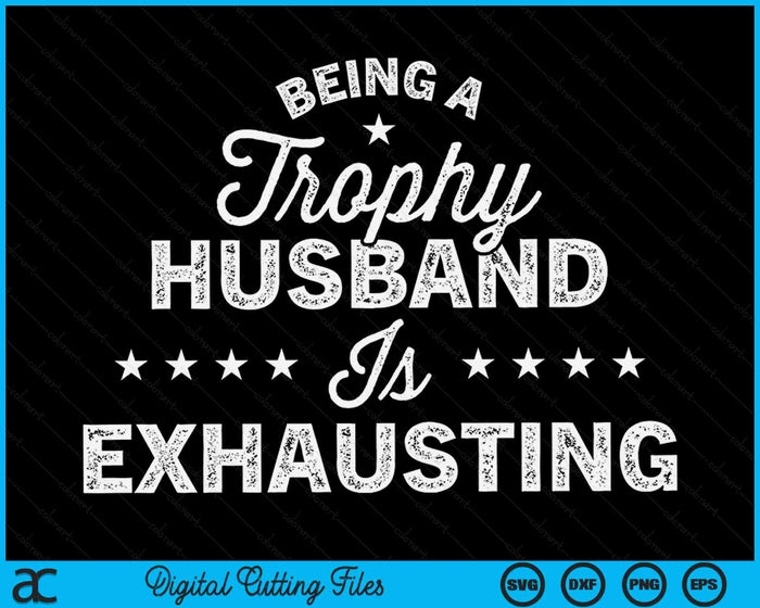 Een trofee-echtgenoot zijn is een vermoeiende huwelijksverjaardag SVG PNG digitale afdrukbare bestanden