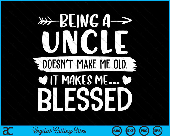 Being A Uncle It Makes Me Blessed SVG PNG Digital Cutting Files