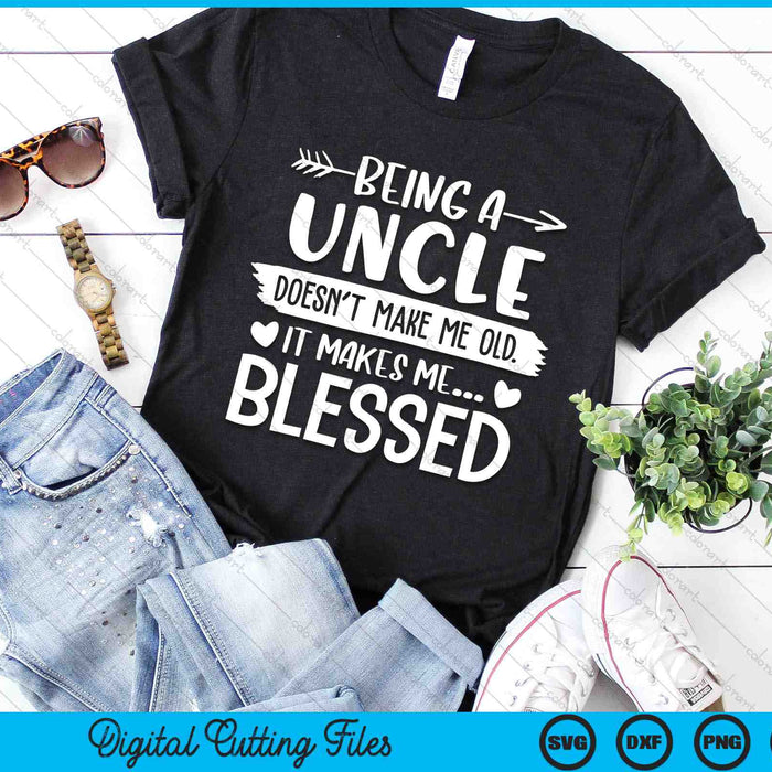 Being A Uncle It Makes Me Blessed SVG PNG Digital Cutting Files