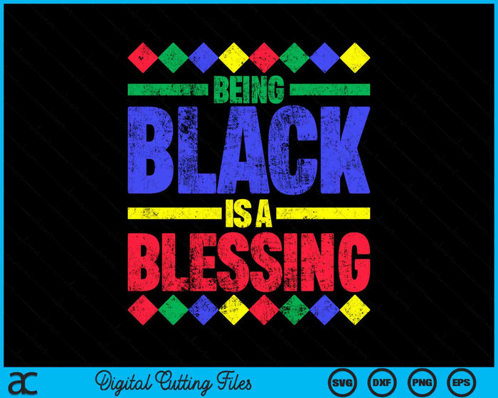 Being Black Is A Blessing SVG PNG Digital Cutting Files