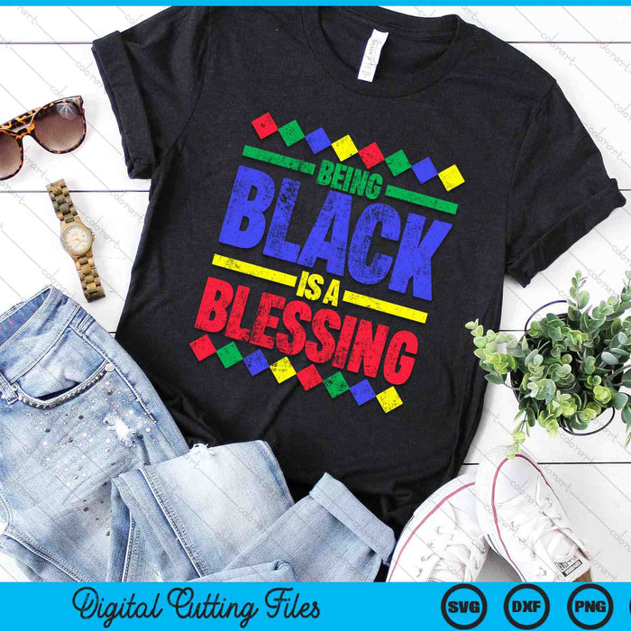 Being Black Is A Blessing SVG PNG Digital Cutting Files