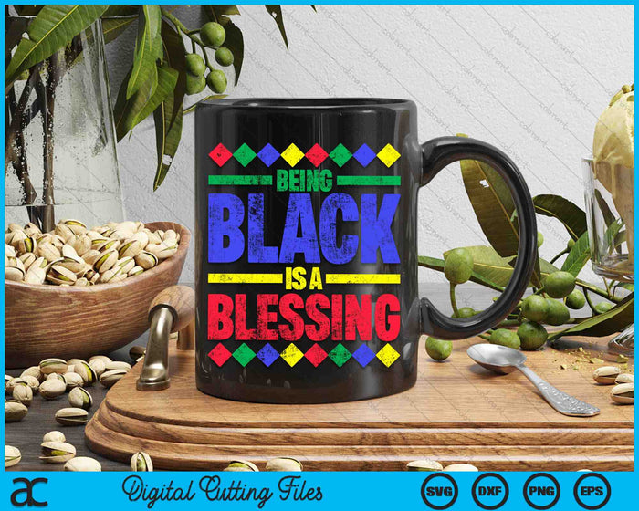 Being Black Is A Blessing SVG PNG Digital Cutting Files