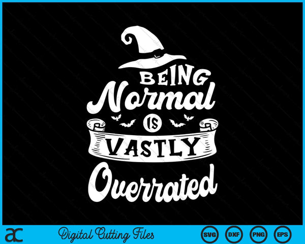 Being Normal Is Vastly Overrated Halloween Fan SVG PNG Digital Cutting Files