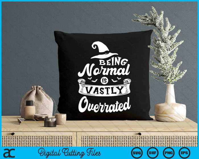 Being Normal Is Vastly Overrated Halloween Fan SVG PNG Digital Cutting Files