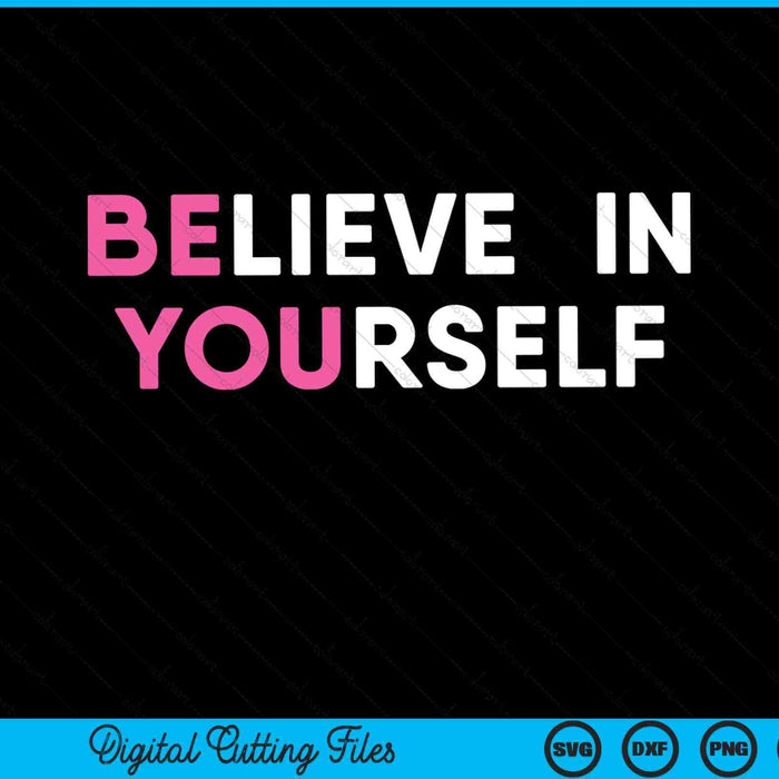 Believe in yourself inspirational motivation quote SVG cut file
