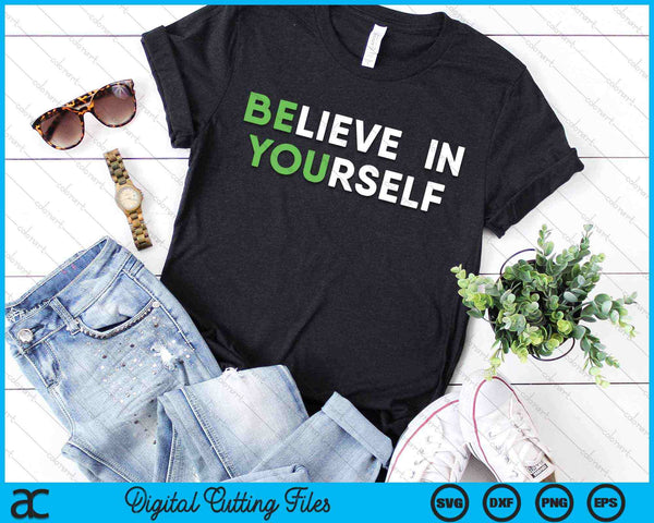 Believe In Yourself Inspirational Motivation Quote SVG PNG Digital Cutting Files