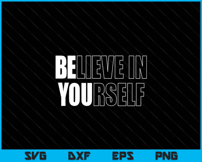 Believe In Yourself Motivational Quote Inspiration Positive SVG PNG Digital Printable Files