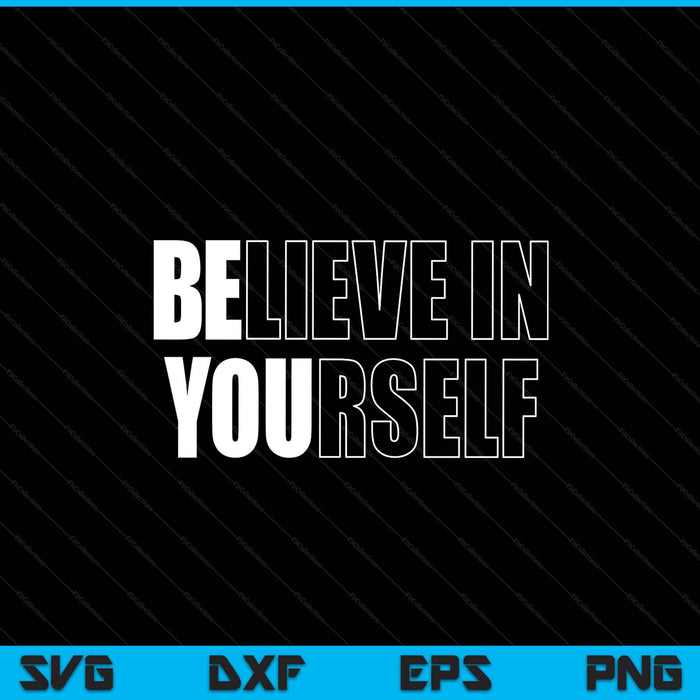 Believe in yourself motivational quote inspiration positive SVG cut file