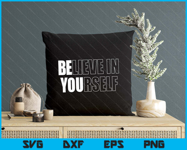 Believe In Yourself Motivational Quote Inspiration Positive SVG PNG Digital Printable Files