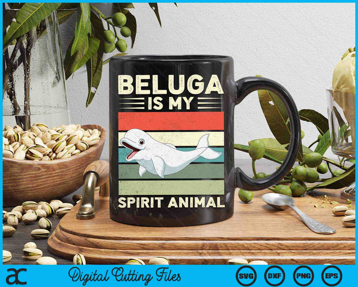 Beluga Is My Spirit Animal Ocean Mammals Beluga Whale SVG PNG Digital Printable Files