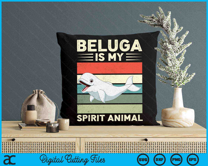 Beluga Is My Spirit Animal Ocean Mammals Beluga Whale SVG PNG Digital Printable Files