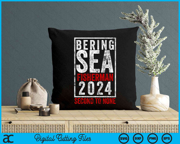 Bering Sea Fisherman 2024 Second To None SVG PNG Digital Cutting File