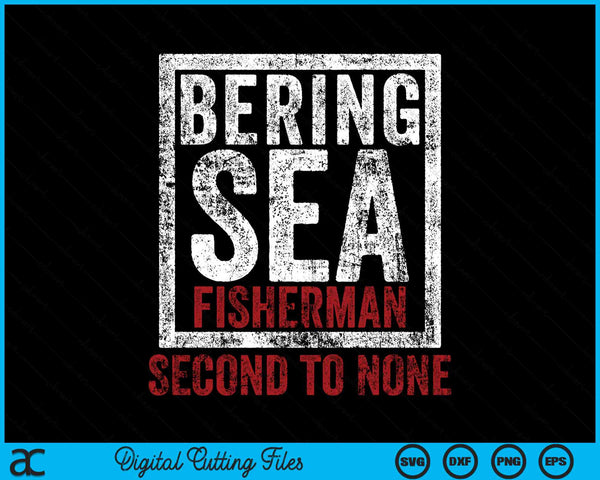 Bering Sea Fisherman Second To None Dutch Harbor Alaska SVG PNG Digital Cutting File