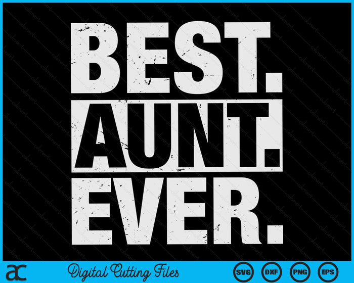 Best Aunt Ever Mother's Day SVG PNG Digital Cutting Files