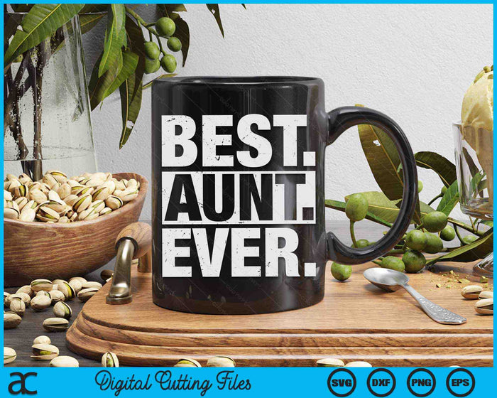 Best Aunt Ever Mother's Day SVG PNG Digital Cutting Files