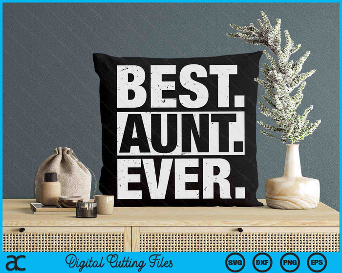 Best Aunt Ever Mother's Day SVG PNG Digital Cutting Files