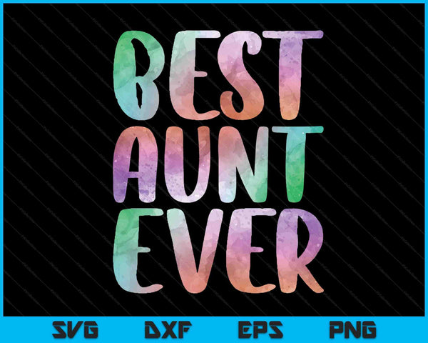 Best Aunt Ever Mother's Day SVG PNG Digital Cutting Files