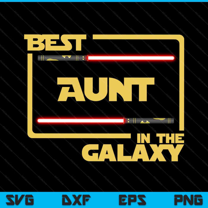 Best Aunt In The Galaxy SVG PNG Cutting Printable Files