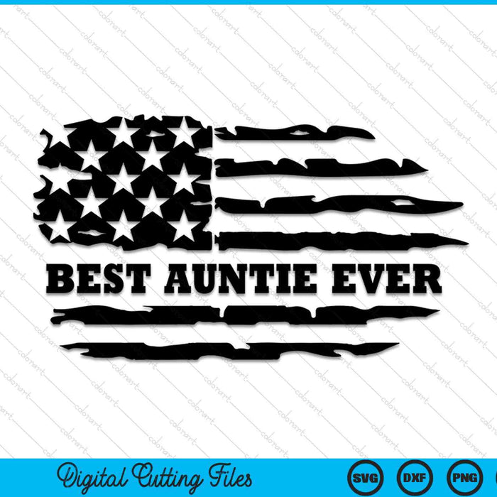 Best Auntie Ever Distressed American Flag SVG PNG Digital Cutting Files