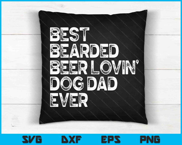 Best Bearded Beer Lovin Dog Dad SVG PNG Cutting Printable Files