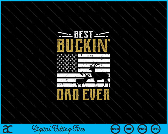 Mejor Buckin papá alguna vez caza de ciervos SVG PNG archivos de corte digital