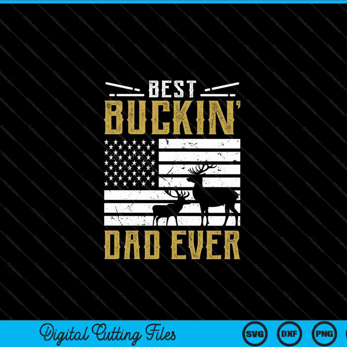 Mejor Buckin papá alguna vez caza de ciervos SVG PNG archivos de corte digital