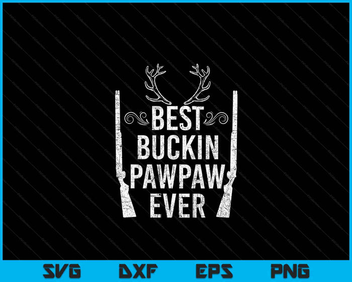 Best Buckin Pawpaw Ever Hunting Fathers Day Gift SVG PNG Digital Printable Files