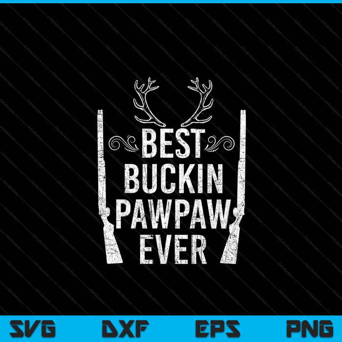 Best buckin pawpaw ever hunting Fathers Day SVG PNG cut file for Cricut