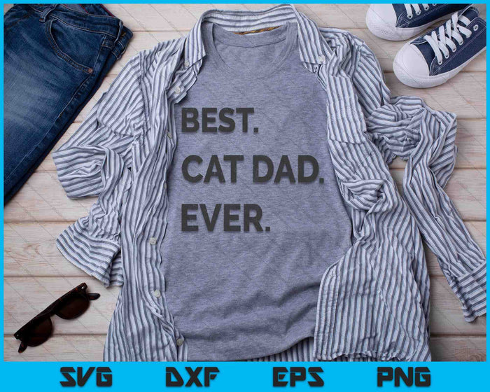 Best Cat Dad Ever Funny Fathers Day Kitty Sarcastic Saying SVG PNG Files