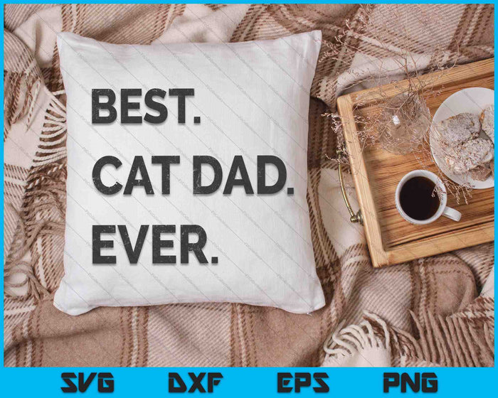 Best Cat Dad Ever Funny Fathers Day Kitty Sarcastic Saying SVG PNG Files