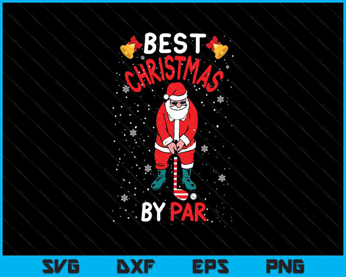 Best Christmas By Par Funny Christmas Santa Golf Player SVG PNG Digital Printable Files