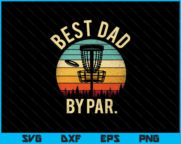 Best Dad By Par Disk Golf SVG PNG Cutting Printable Files