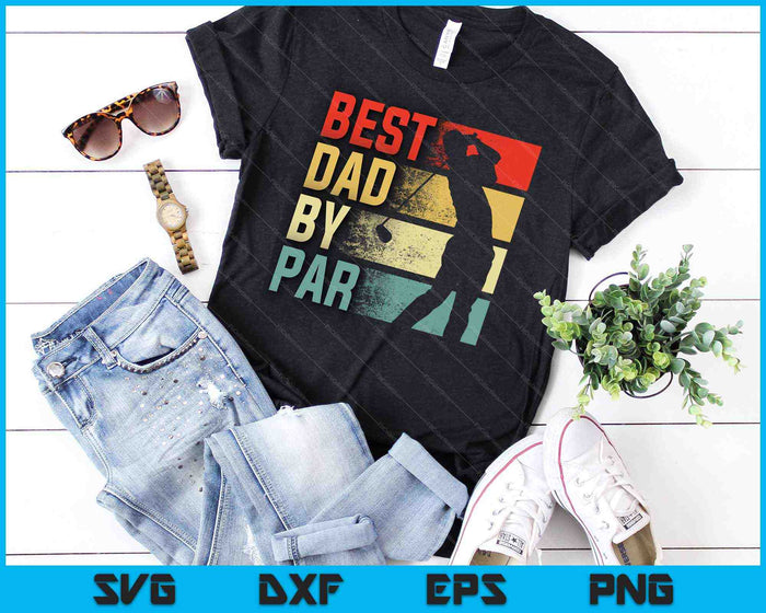 Best Dad By Par Golf Lover Father's Day SVG PNG Cutting Printable Files