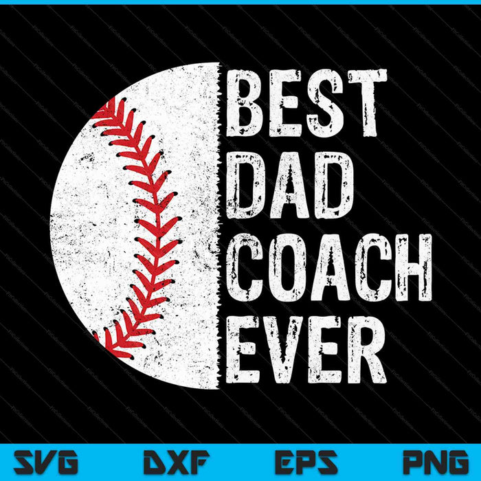 Best Dad Coach Ever Funny Baseball Sport Lovers SVG PNG Cutting Printable Files