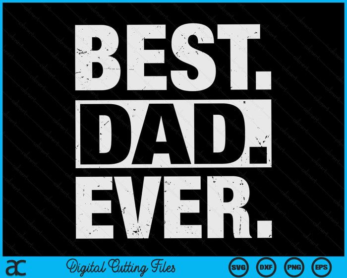 Best Dad Ever Father's Day SVG PNG Digital Cutting Files