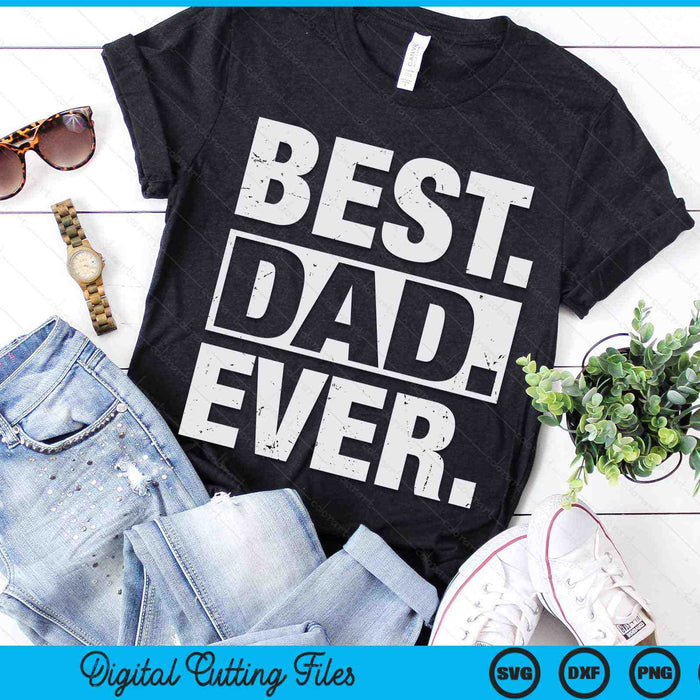 Best Dad Ever Father's Day SVG PNG Digital Cutting Files