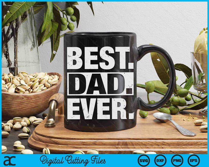 Best Dad Ever Father's Day SVG PNG Digital Cutting Files