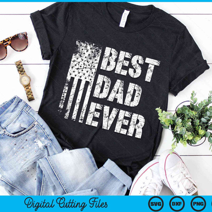 Best Dad Ever American Flag Vintage Father's Day SVG PNG Digital Cutting File