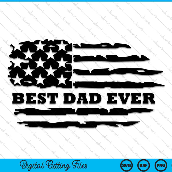 Best dad ever distressed American flag SVG cut file