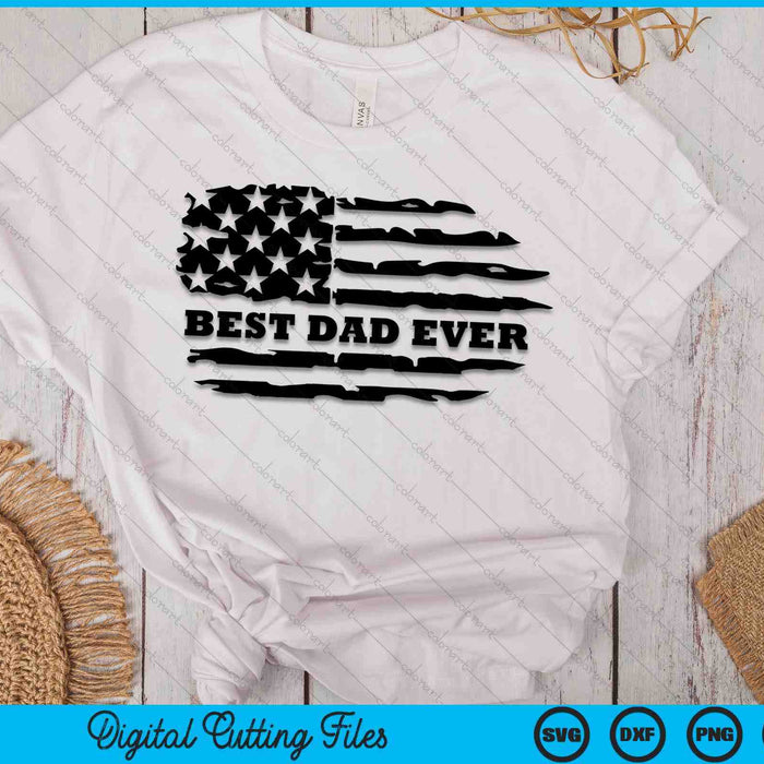 Best Dad Ever Distressed American Flag SVG PNG Digital Cutting Files