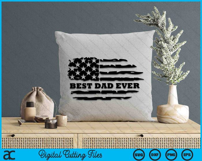 Best Dad Ever Distressed American Flag SVG PNG Digital Cutting Files