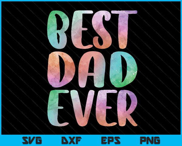 Best Dad Ever Fathers Day SVG PNG Digital Cutting Files