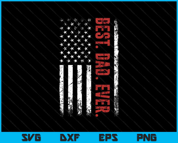 Best Dad Ever Us American Flag SVG PNG Cutting Printable Files