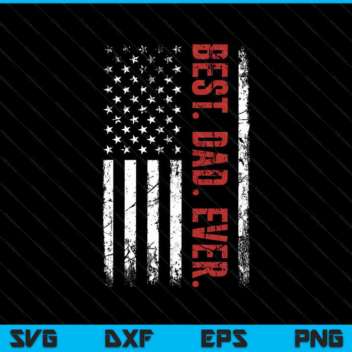 Best Dad Ever Us American Flag SVG PNG Cutting Printable Files