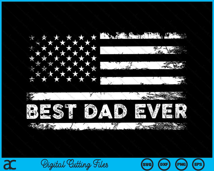 Best Dad Ever With American Flag SVG PNG Cutting Printable Files