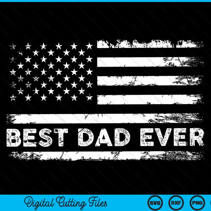 Best Dad Ever With American Flag SVG PNG Cutting Printable Files