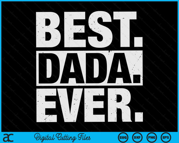 Best Dada Ever Father's Day SVG PNG Digital Cutting Files